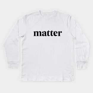 Matter Kids Long Sleeve T-Shirt